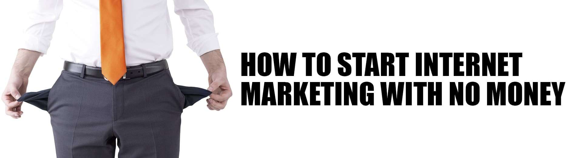 How To Start Internet Marketing With No Money