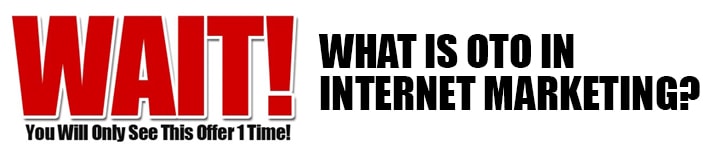 What is OTO in Internet Marketing?